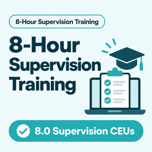 8-Hour Supervision Training (8 CEUs)