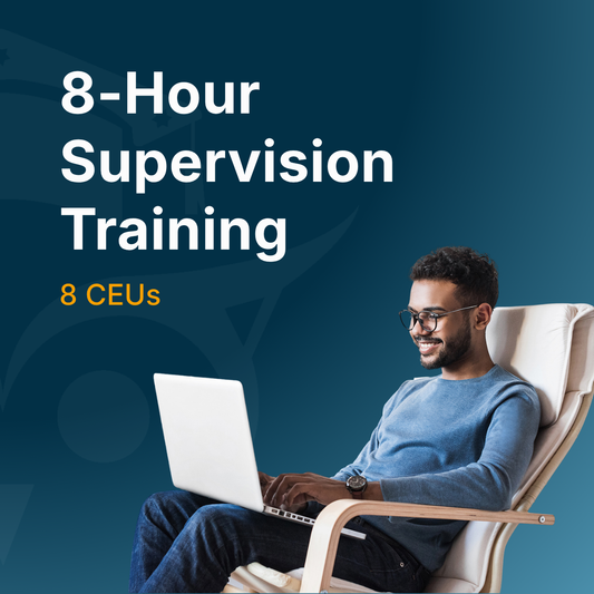 8-Hour Supervision Training (8 CEUs)