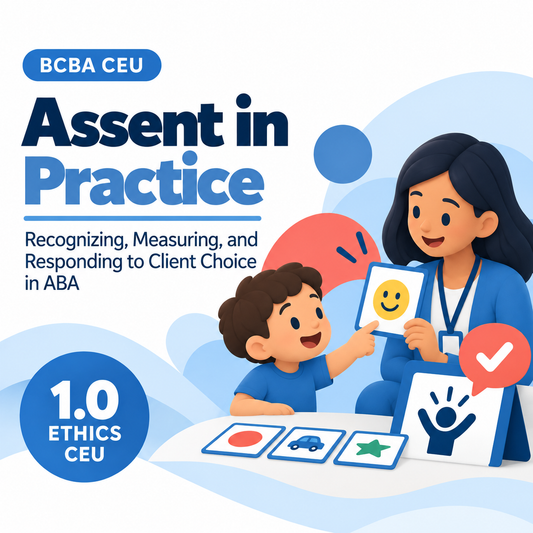 Assent in Practice Recognizing, Measuring, and Responding to Client Choice in ABA