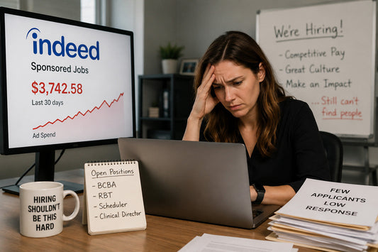 Why ABA Agencies Spend Thousands on Indeed and Still Struggle to Hire