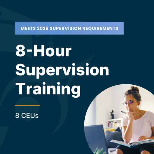 8-Hour Supervision Training (8 CEUs)