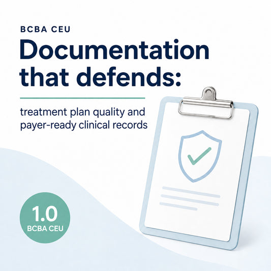 Documentation That Defends: Treatment Plan Quality & Payer-Ready Clinical Records