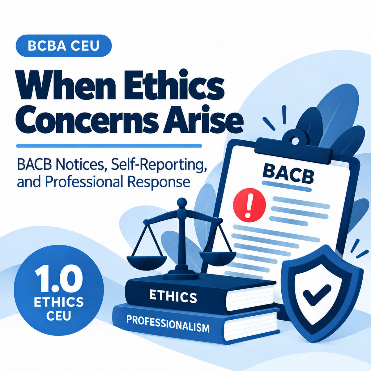 When Ethics Concerns Arise: BACB Notices, Self-Reporting, and Professional Response